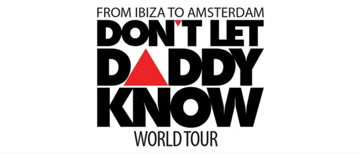 Party nieuws: From Ibiza to Amsterdam - Don't Let Daddy Know