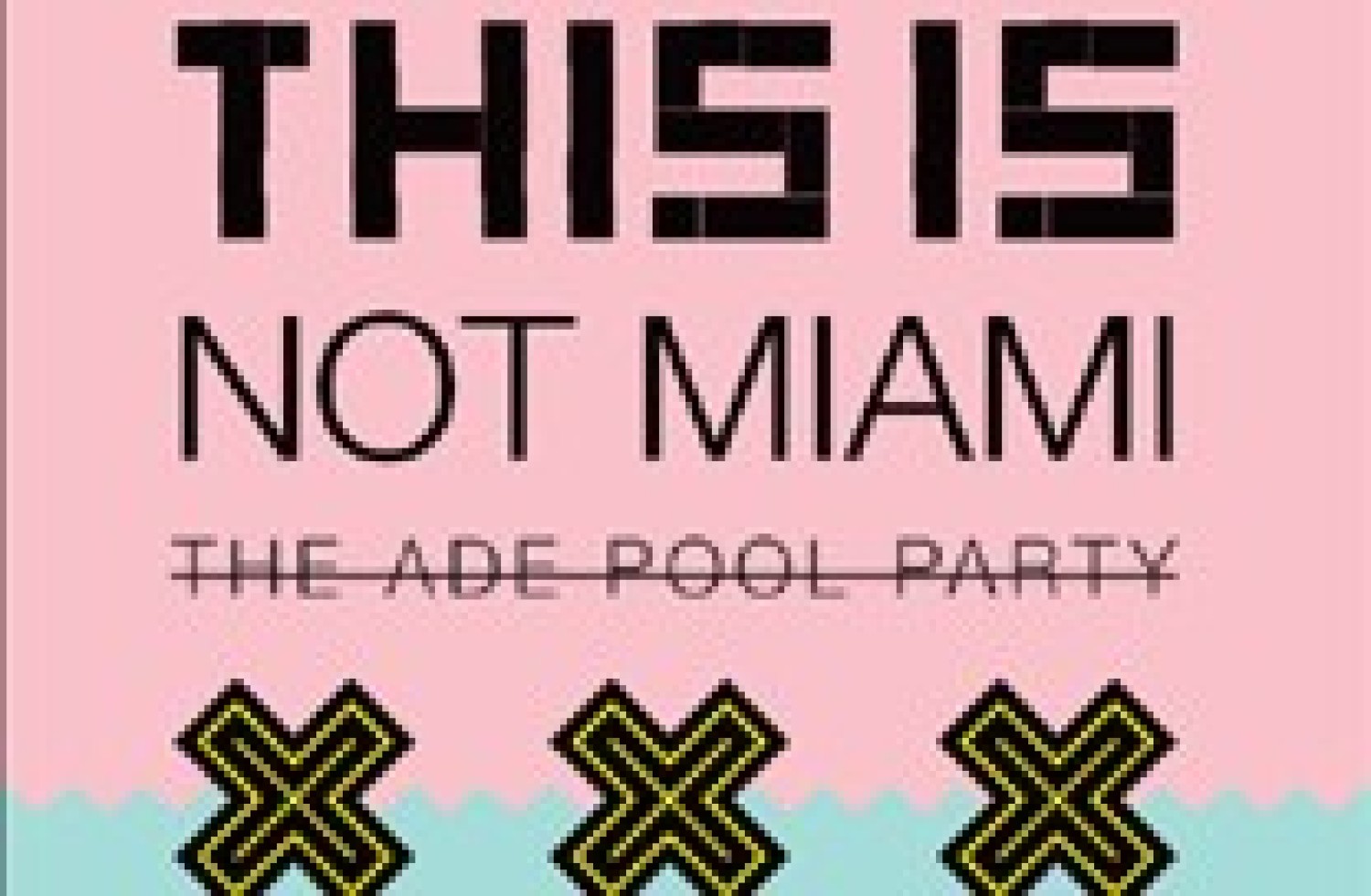 Party nieuws: THIS IS Not Miami - The ADE Pool Party - 17 oktober