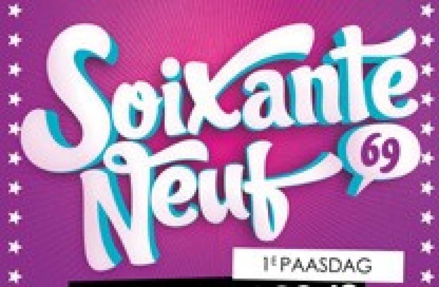 Party nieuws: Soixante Neuf kom naar Breda en wel op eerste Paasdag!