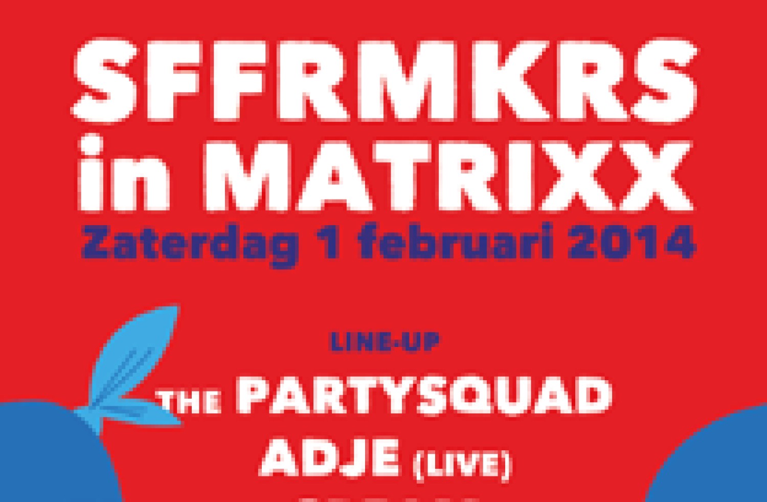 Party nieuws: SFFRMKRS terug in NIMMA – zaterdag 1 feb - Matrixx