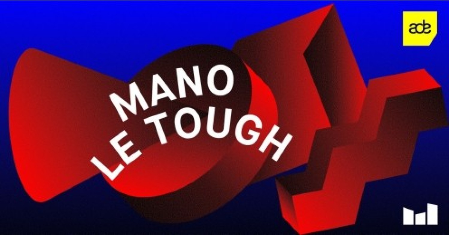 ADE: Mano Le Tough