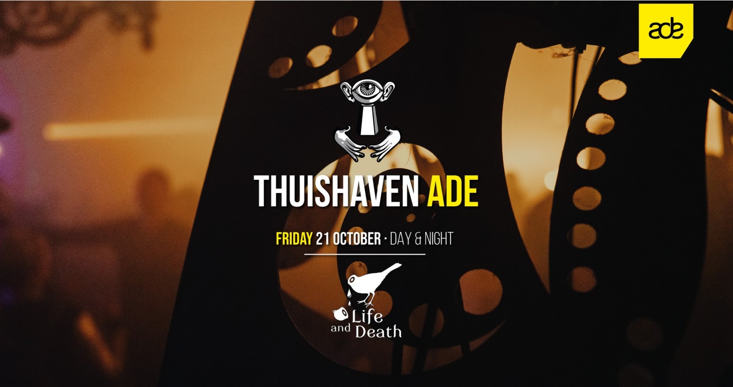 Thuishaven ADE Friday w/ Life and Death