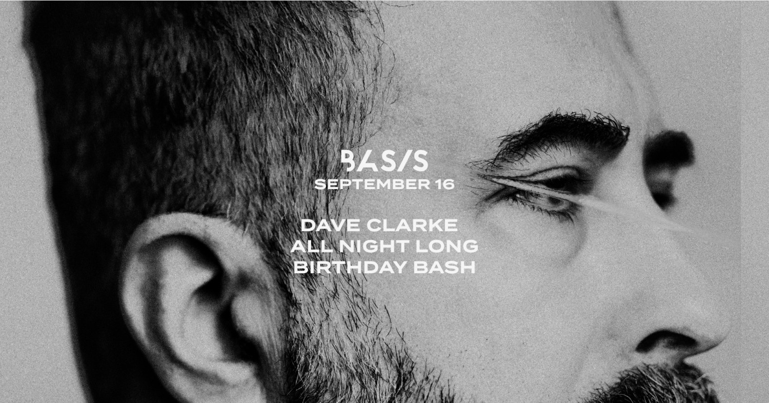 BASIS / Dave Clarke Birthday Bash